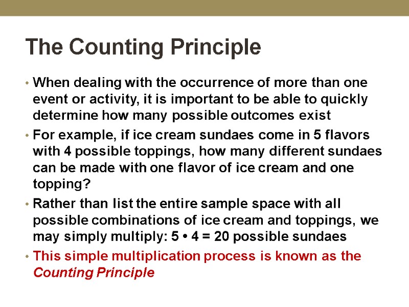 The Counting Principle  When dealing with the occurrence of more than one event